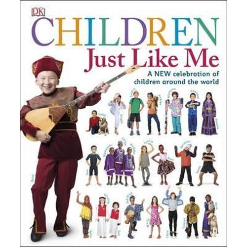 Children Just Like Me : A New Celebration of Children Around the World