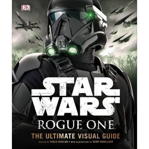 Star Wars Rogue One The Ultimate Visual Guide