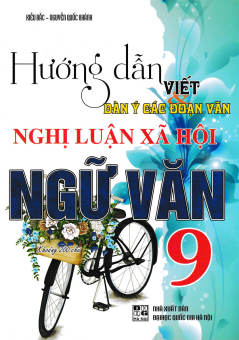 Sách - Hướng Dẫn Viết Dàn Ý Các Đoạn Văn Nghị Luận Xã Hội Ngữ Văn 9 - Newshop