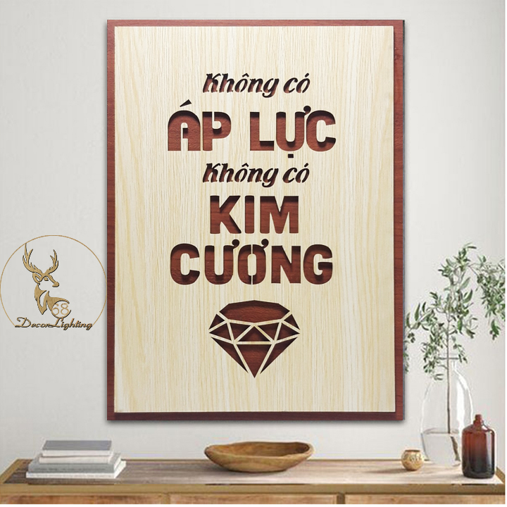 Tranh gỗ dán tường,treo tường tạo động lực câu slogan những câu nói hay và ý nghĩa  Không có áp lực không có kim cương LP0361