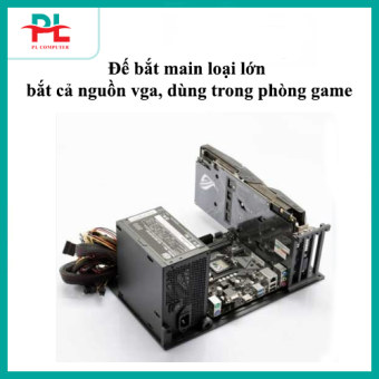 Đế bắt main loại lớn bắt cả nguồn vga, dùng trong phòng game