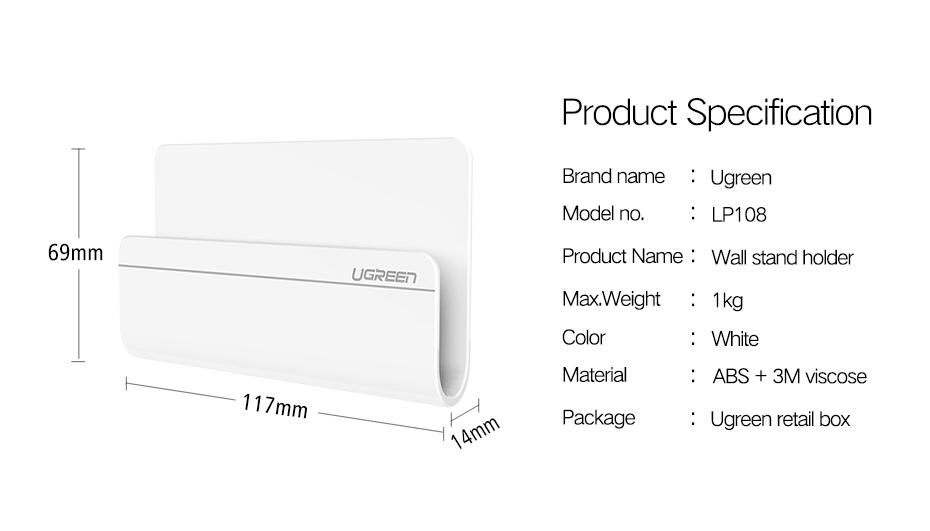 WALL MOUNT PHONE HOLDER: UGREEN smartphone wall holder can give your phone a safe dock while charging. With wide range of application, this wall mount for phone can be used on smooth and even wallpaper, lime wall, tile, stainless steel, glass, wooden and metal surface. EASY MOUNT: The phone charging holder could be easily attached to your wall with smooth surface, such as ceramic wall, glass wall, Lime wall and wall with wallpaper. Please be kindly noted that it's okay to get it off the wall, but the holder is not reusable any more.