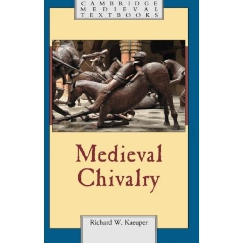 Medieval Chivalry (Cambridge Medieval Textbooks) - intl