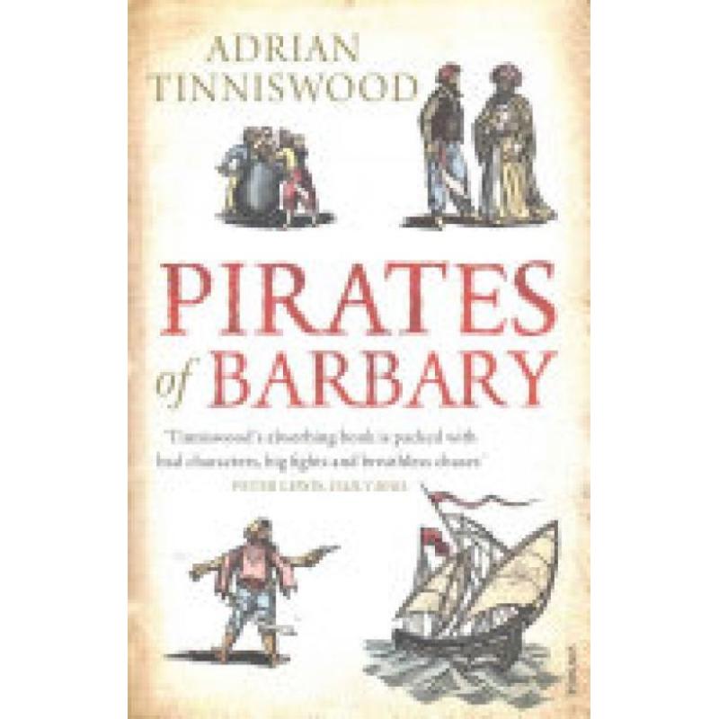 Pirates Of BarbaryCorsairs, Conquests and Captivity in the 17th-Century (Author: Adrian Tinniswood, ISBN: 9780099523864)