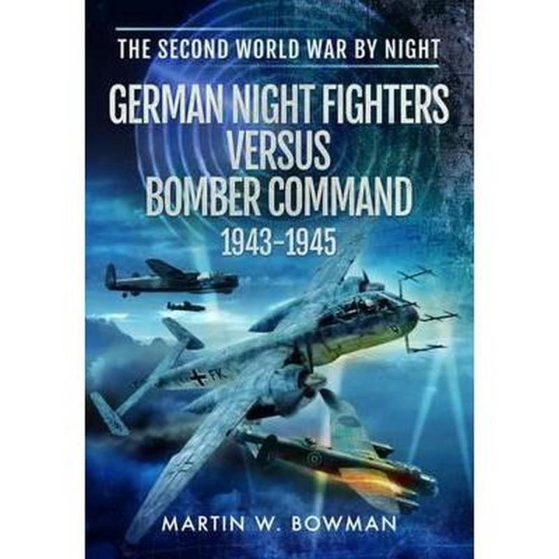 The Second World War by Night (Author: Martin Bowman, ISBN: 9781473849792)