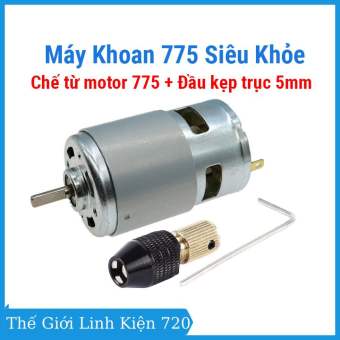 Máy khoan 775 chế từ motor 775 + đầu kẹp trục 5mm siêu khoẻ