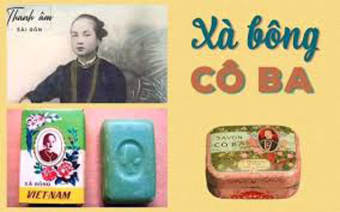 Xà bông Cô Ba Sài Gòn - Xà bông Cô Ba nổi tiếng một thời khiến phụ nữ Việt ngất ngây