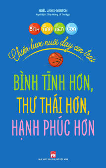 Sách - Chiến Lược Nuôi Dạy Con Trai - Bình Tĩnh Rèn Con