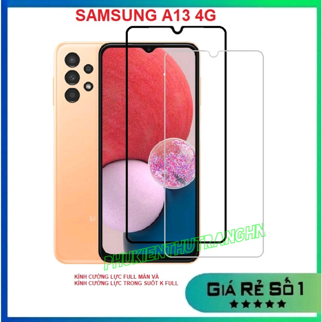 Samsung A13 4G - Kính cường lực full màn hình, kính cường lực trong suốt Samsung A13 4G