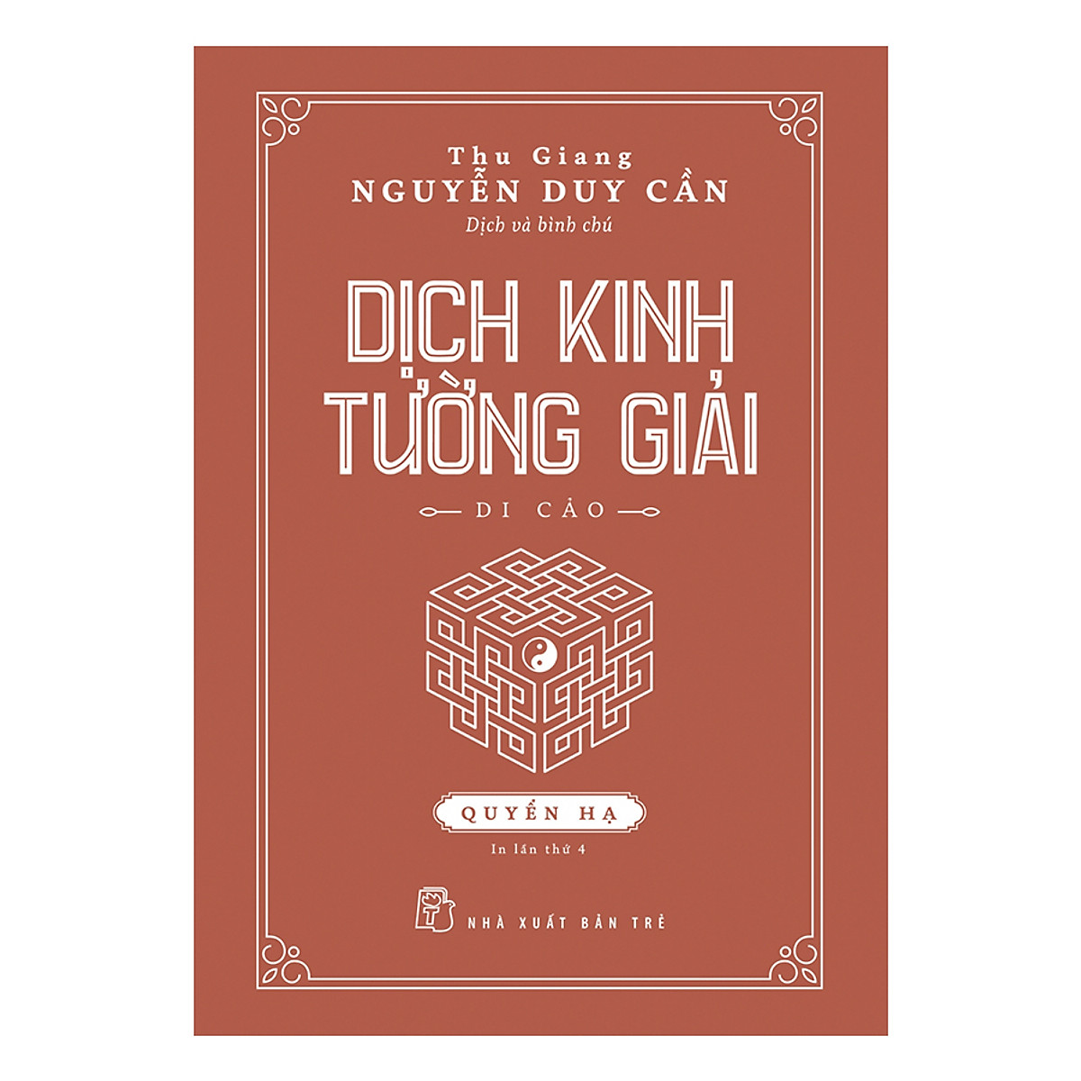 Dịch kinh tường giải : quyển hạ - ts. thu giang nguyễn duy cần