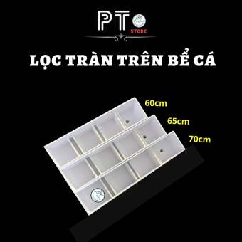 lọc tràn trên fomex 60 đến 70 cm đầy đủ phụ kiện