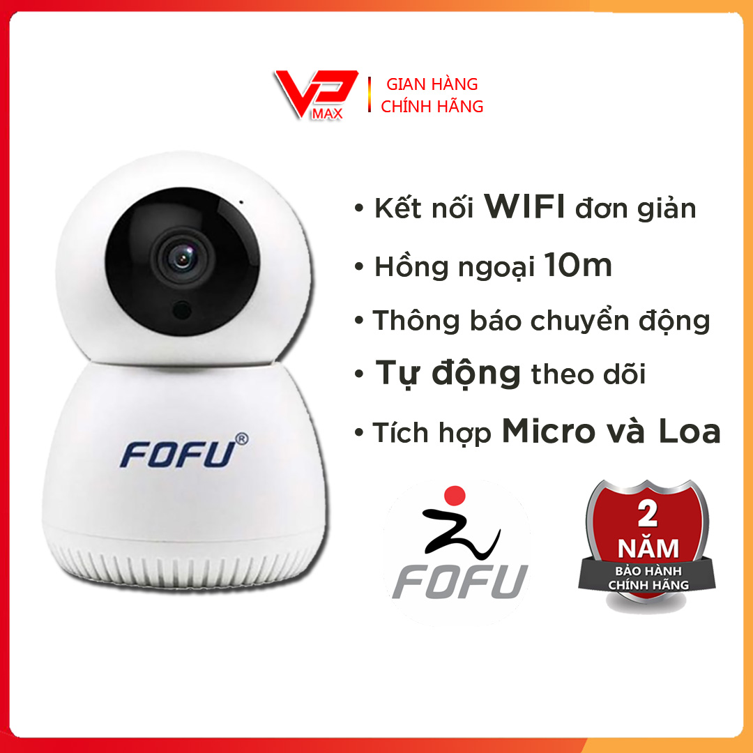 Camera IP WIFI an ninh chống trộm chính hãng FOFU Chuẩn HD 720P 1080P có chức năng đàm thoại, có khe cắm thẻ nhớ hỗ trợ lưu trữ tối đa 128GB - vpmax