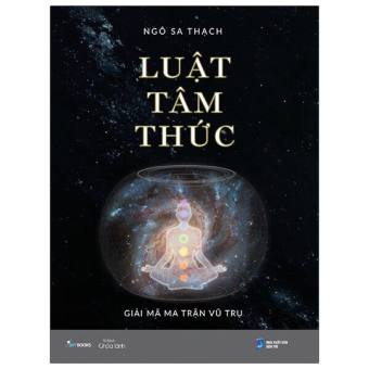 Luật Tâm Thức – Giải Mã Ma Trận Vũ Trụ - (Bản đặc biệt - Bìa cứng)