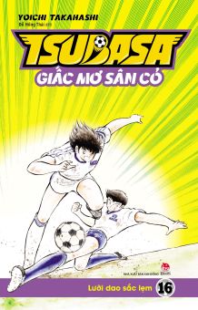Fahasa - Tsubasa - Giấc Mơ Sân Cỏ - Tập 16: Lưỡi Dao Sắc Lẹm