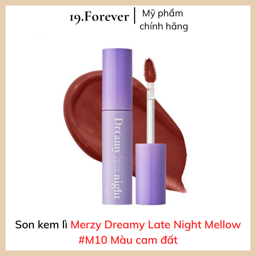 Son Kem Lì Merzy Dreamy Late Night Mellow Tint #M10: Cam Đất. Lên Màu Chuẩn, Lâu Trôi, Siêu Mịn, Mượt Như Nhung Và Không Khô Môi [MỸ PHẨM AUTH + QUÀ TẶNG + FREESHIP] 19.Forever