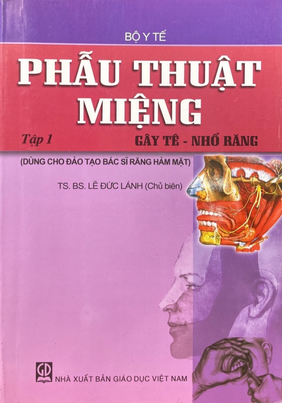 Sách - Phẫu Thuật Miệng Gây Tê - Nhổ Răng Tập 1 ( Dùng cho đào tạo bác sĩ răng hàm mặt)