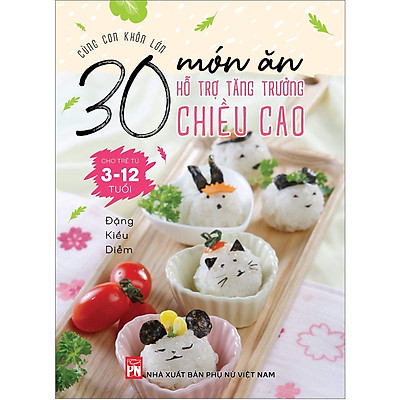 nguyetlinhbook - 30 Món Ăn Hỗ Trợ Tăng Trưởng Chiều Cao Cho Trẻ Từ 3- 12 Tuổi.