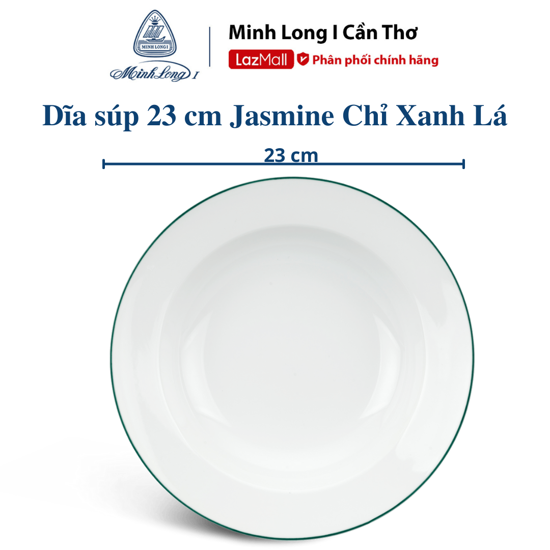 Dĩa súp sứ minh long 20 - 23 cm jasmine chỉ xanh lá - hàng cao cấp sử dụng trong gia đình hoặc làm quà tặng cho người thân, bạn bè