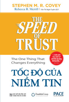 Tốc Độ Của Niềm Tin (The Speed Of Trust: The One Thing That Changes Everything)(Tái Bản)
