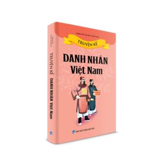 Sách thiếu nhi - Truyện kể về danh nhân Việt Nam