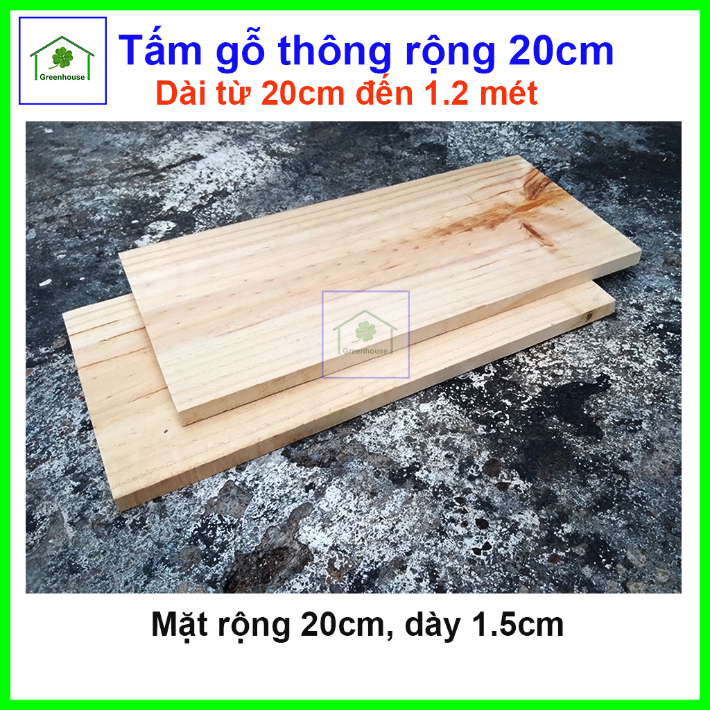 [HCM] tấm gỗ thông mặt rộng 20cm dày 1.5cm handmade DIY Greenhouse - Ngôi Nhà Xanh