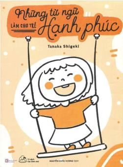 Sách Những Từ Ngữ Làm Cho Trẻ Hạnh Phúc