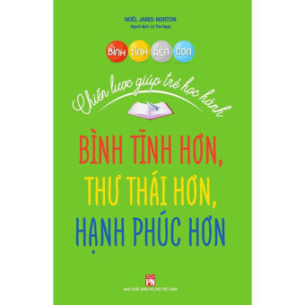 Sách - Chiến Lược Giúp Trẻ Học Hành - Bình Tĩnh Rèn Con