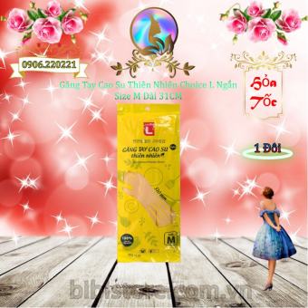 Găng Tay Cao Su Thiên Nhiên Choice L Ngắn,  Size M, Dài 31CM