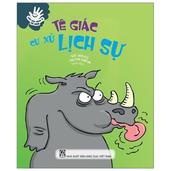 Fahasa - Uốn Nắn Hành Vi Từ Nhỏ - Tê Giác Cư Xử Lịch Sự