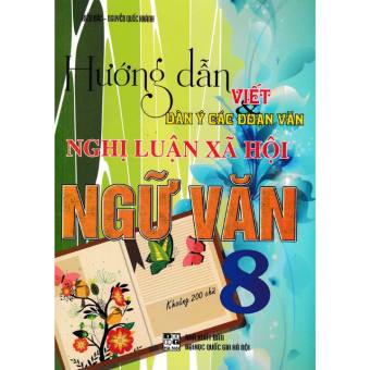 Sách - Hướng Dẫn Viết Dàn Ý Các Đoạn Văn Nghị Luận Xã Hội Ngữ Văn 8 - NTbooks