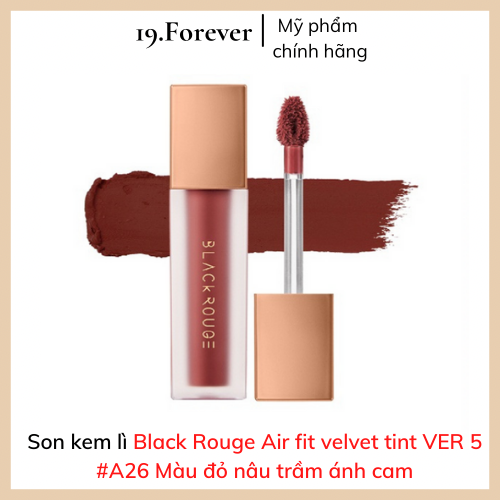 Son kem lì Black Rouge Air Fit Velvet Tint  A26 ver 5: Đỏ Đất. Lên Màu Chuẩn, Lâu Trôi, Siêu Mịn, Mượt Như Nhung Và Không Khô Môi [MỸ PHẨM AUTH + QUÀ TẶNG + FREESHIP] 19.Forever