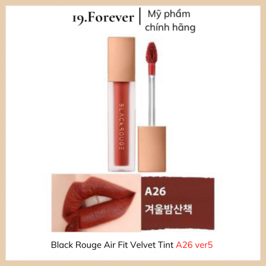 Son kem lì Black Rouge Air Fit Velvet Tint  A26 ver 5: Đỏ Đất. Lên Màu Chuẩn, Lâu Trôi, Siêu Mịn, Mượt Như Nhung Và Không Khô Môi [MỸ PHẨM AUTH + QUÀ TẶNG + FREESHIP] 19.Forever