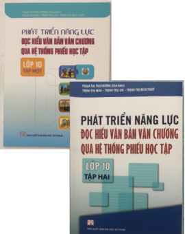 Phát triển năng lực Đọc hiểu văn bản văn chương qua hệ thống phiếu học tập Lớp 10 (Tập 1+Tập 2)