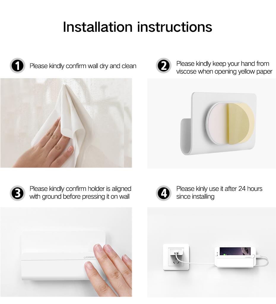 WALL MOUNT PHONE HOLDER: UGREEN smartphone wall holder can give your phone a safe dock while charging. With wide range of application, this wall mount for phone can be used on smooth and even wallpaper, lime wall, tile, stainless steel, glass, wooden and metal surface. EASY MOUNT: The phone charging holder could be easily attached to your wall with smooth surface, such as ceramic wall, glass wall, Lime wall and wall with wallpaper. Please be kindly noted that it's okay to get it off the wall, but the holder is not reusable any more.