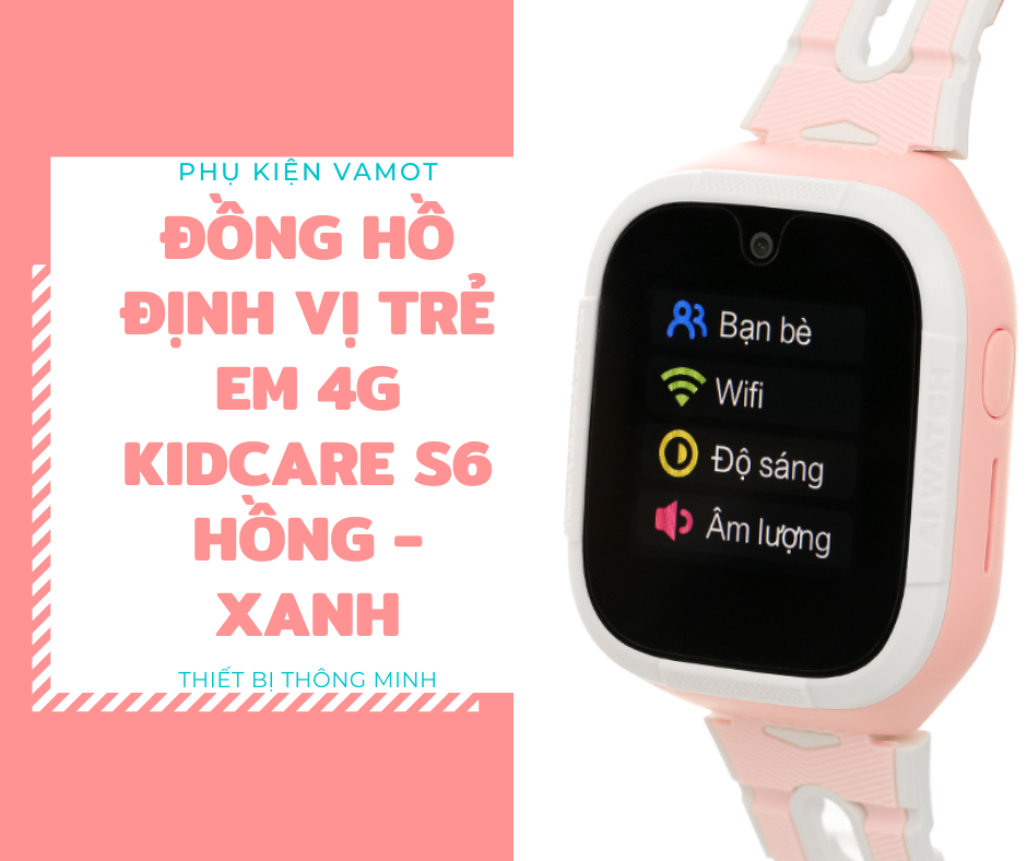 Đồng hồ định vị trẻ em 4G Kidcare S6