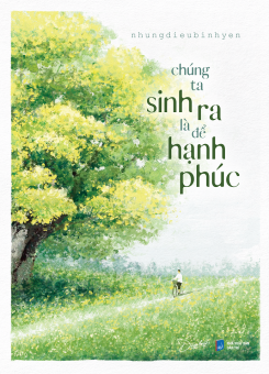 Sách - Chúng Ta Sinh Ra Là Để Hạnh Phúc