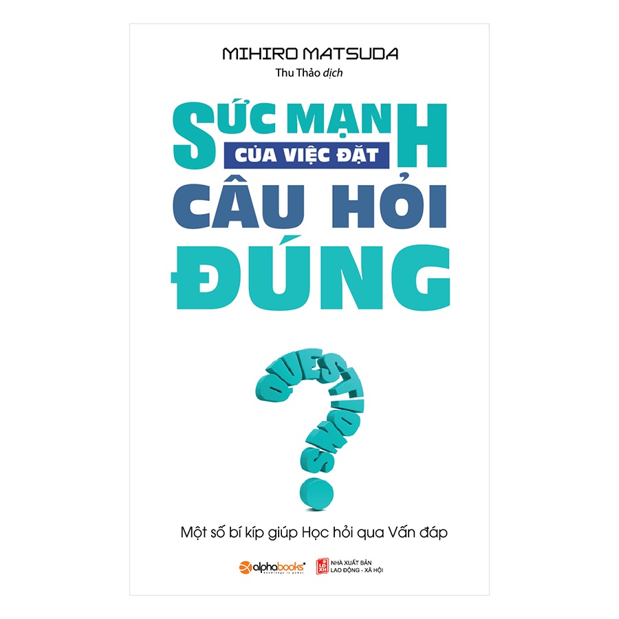Nguyetlinhbook - Sức Mạnh Của Việc Đặt Câu Hỏi Đúng.