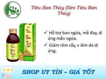 TIÊU BAN THỦY (SIRO TIÊU BAN THỦY). (hỗ trợ Ban ngứa, mề đay, dị ứng mẩn ngứa ngoài da,...)