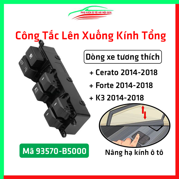 Công tắc lên xuống kính tổng ô tô  Kia Cerato, K3, Forte 2014-2018 Mã 93570-B5000 nâng hạ kính xe hơi