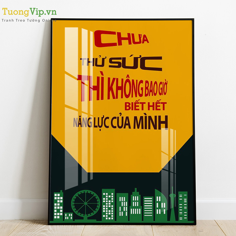 Tranh laminate - tranh treo tường văn phòng - chưa bao giờ thử sức thì không bao giờ biết hết năng lực của mình