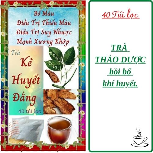 Trà kê huyết đằng - 40 túi lọc, bổ máu, giảm đau xương khớp, điều hòa kinh nguyệt- trà đông y việt