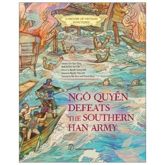 A History Of Vn In Pictures - Ngô Quyền Defeats The Southern Han Army (In Colour)