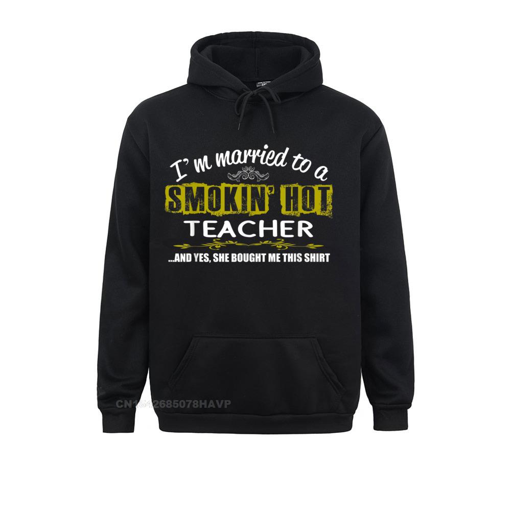 Im Married To Smokin Hot Teacher T-Shirt Teacher Husband__823 Leisure Sweatshirts for Women Summer Hoodies Clothes Long Sleeve Hip Hop  Im Married To Smokin Hot Teacher T-Shirt Teacher Husband__823black