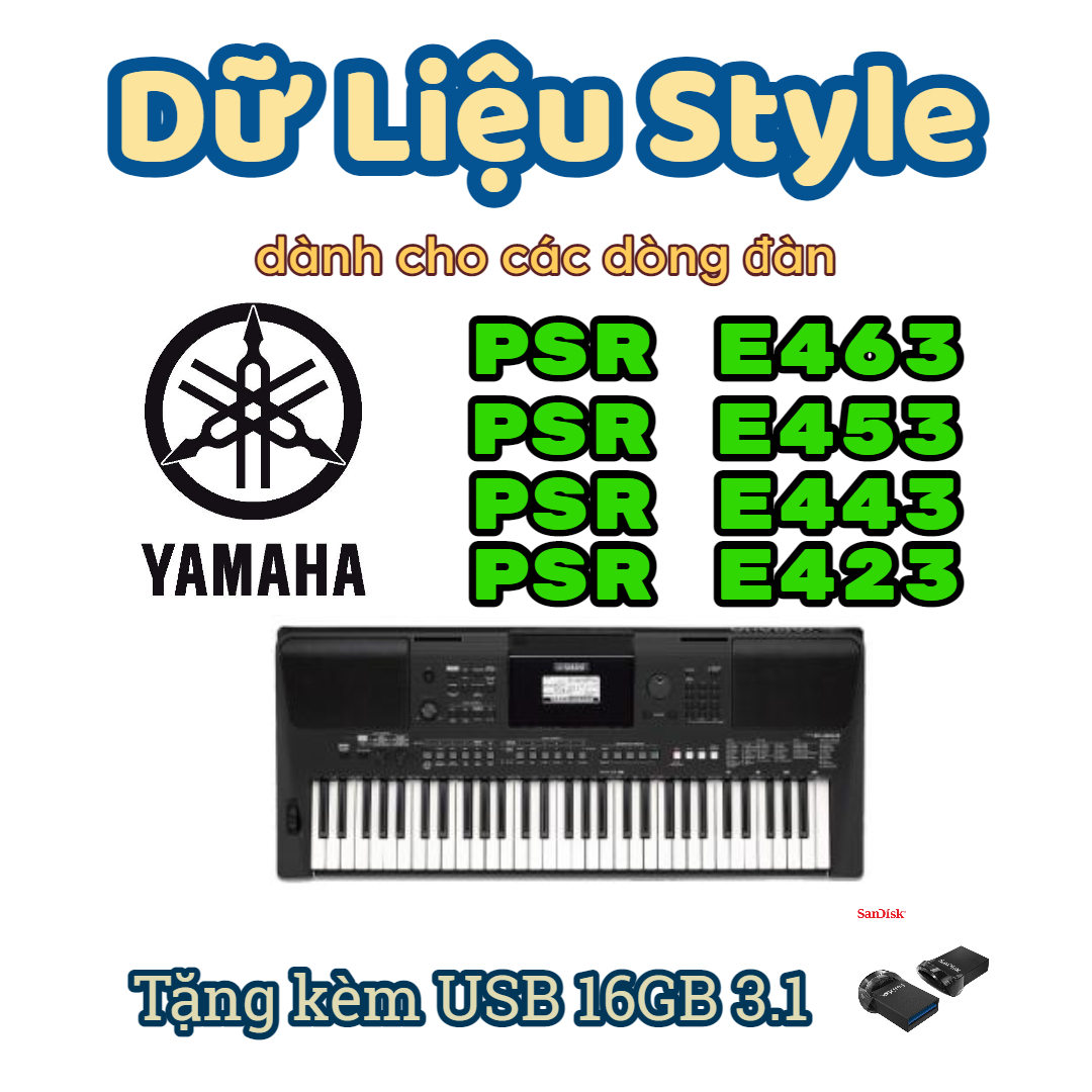 Dữ liệu style dành cho tất cả dòng đàn Yamaha PSR E  như E403 E443 E453 E463 và tất cả các dòng E khác + tặng kèm USB 16GB