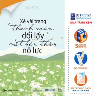 BIZBOOKS - SÁCH - Xé Vài Trang Thanh Xuân, Đổi Lấy Một Bản Thân Nỗ Lực
