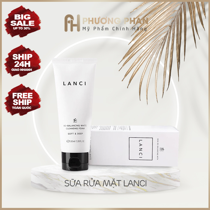 [Chính Hãng] - Sữa Rửa Mặt LANCI Re-balancing White Cleasing Foam 100ml - Làm sạch da - Loại bỏ bụi bẩn, bả nhờn - Giúp da luôn tươi sáng - Phương Phan Cosmetics