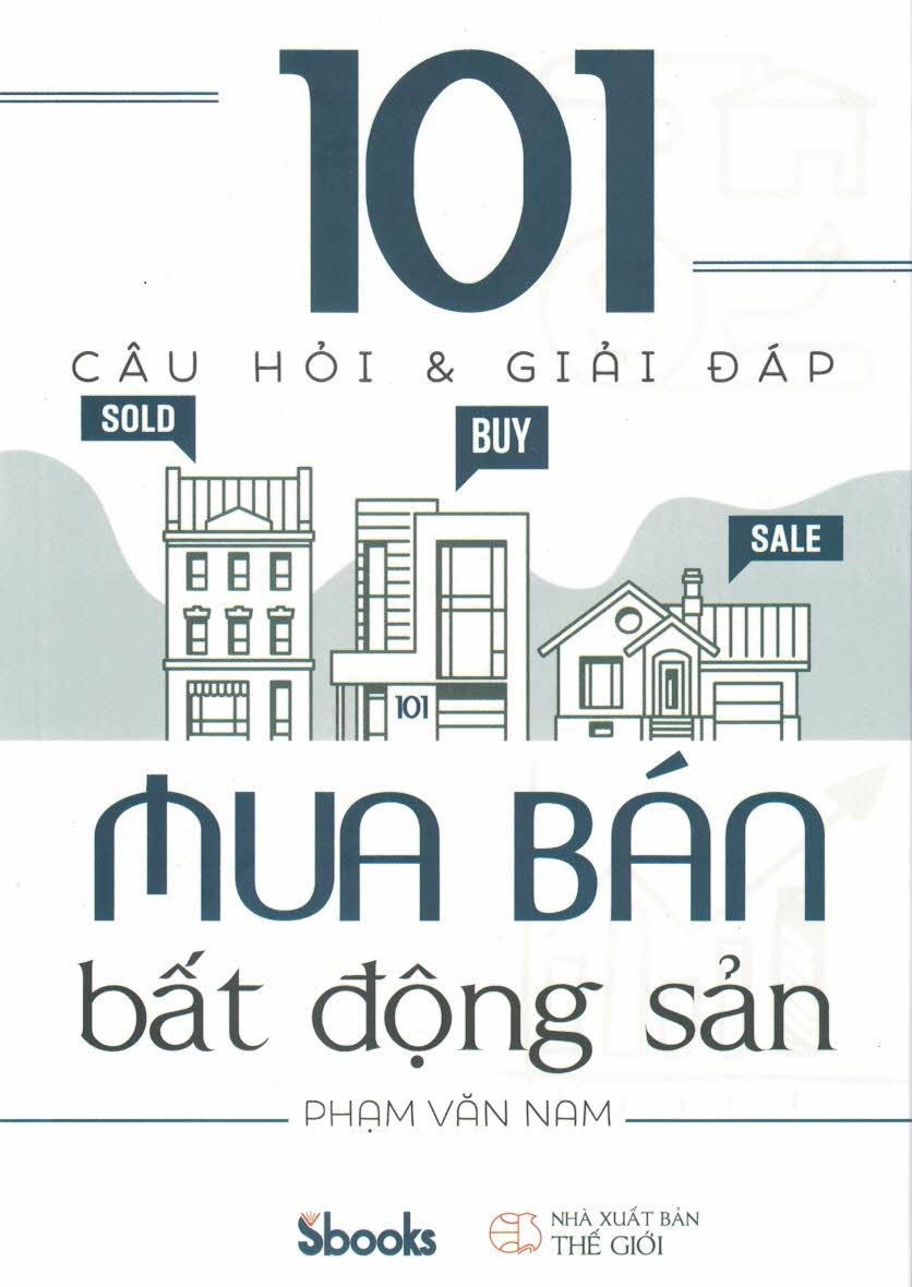 101 Câu hỏi & giải đáp Mua bán Bất động sản