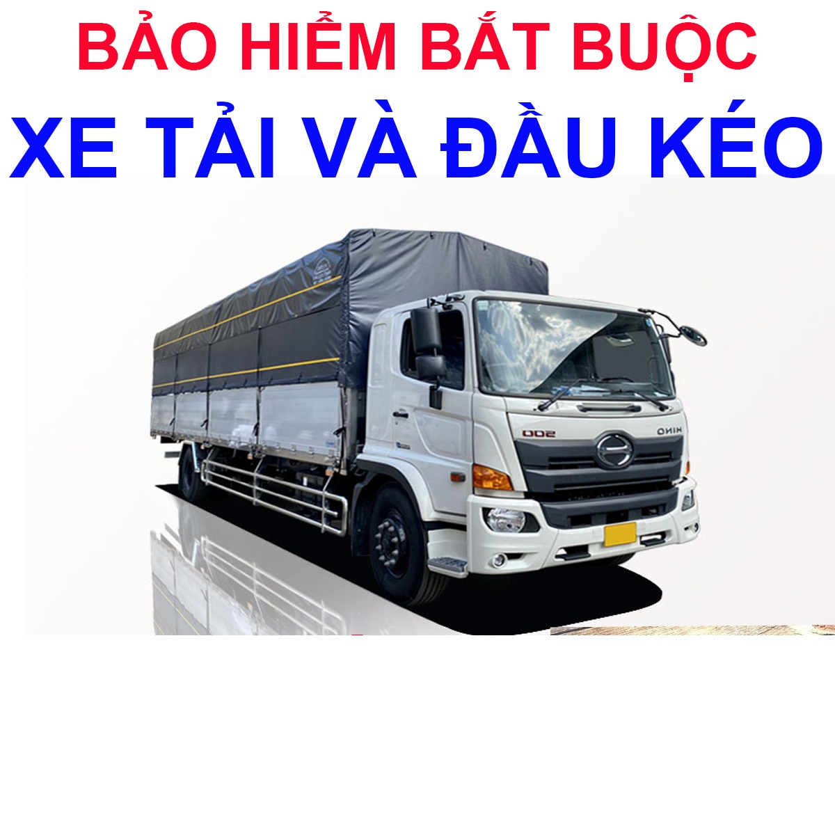 Bảo hiểm bắt buộc TNDS xe tải 3 , 4 , 5 ,6 ,7 , 8 , 9 , 10 ,11 , 12 , 13 , 14 , 15 tấn và đầu kéo
