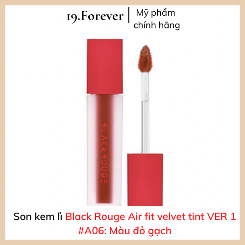 Son kem lì Black Rouge Air Fit Velvet Tint  A06 ver 1: Đỏ Gạch. Lên Màu Chuẩn, Lâu Trôi, Siêu Mịn, Mượt Như Nhung Và Không Khô Môi [MỸ PHẨM AUTH + QUÀ TẶNG + FREESHIP] 19.Forever