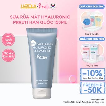 Sữa rửa mặt tạo bọt làm sạch dành cho mọi loại da Prreti Hyaluronic Cleasing Foam giúp làm sạch da, loại bỏ bụi bẩn, bã nhờn, bụi mịn hiệu quả tự nhiên 150g HATOLA